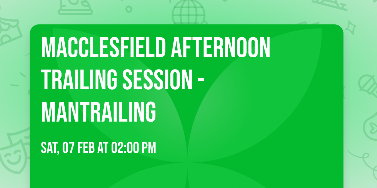 Macclesfield AFTERNOON Trailing Session - Mantrailing