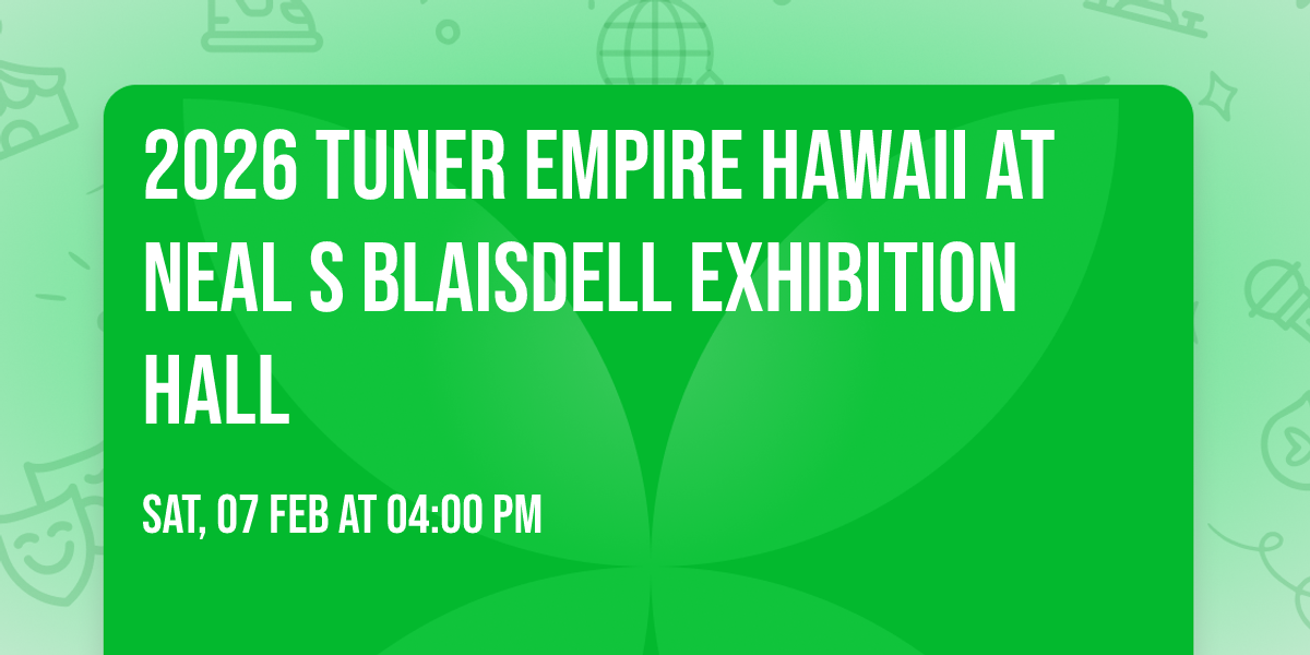 2026 Tuner Empire Hawaii at Neal S Blaisdell Exhibition Hall