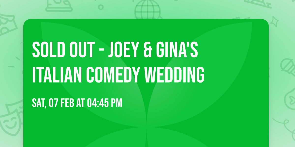 SOLD OUT - Joey & Gina's Italian Comedy Wedding