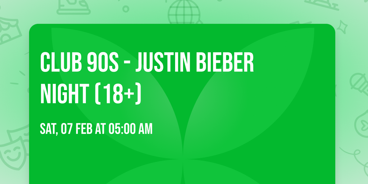 Club 90s - Justin Bieber Night (18+)