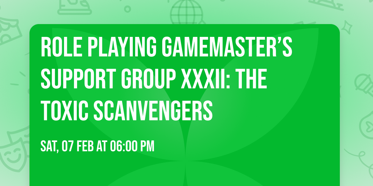 Role Playing Gamemaster\u2019s Support Group XXXII: The Toxic Scanvengers