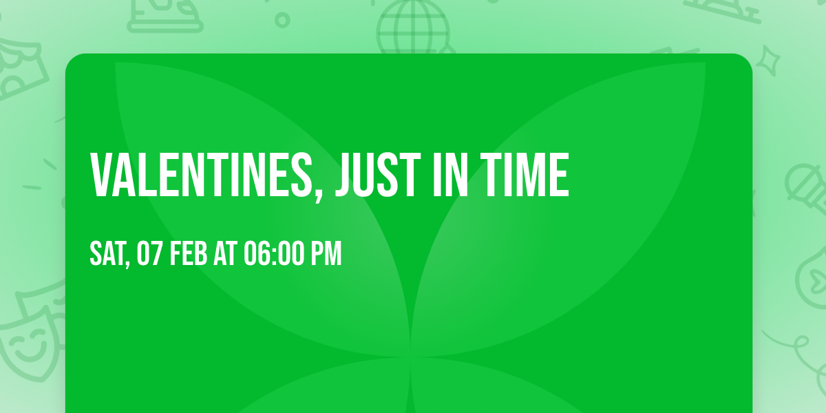 Valentines, Just In Time