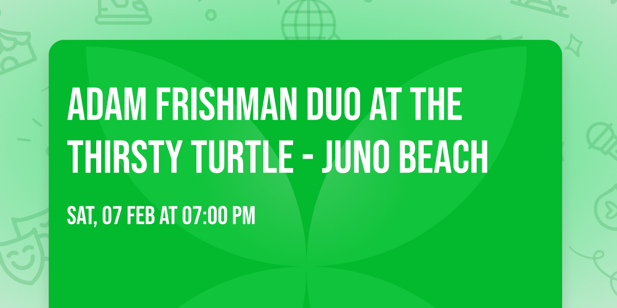 Adam Frishman Duo at The Thirsty Turtle - Juno Beach