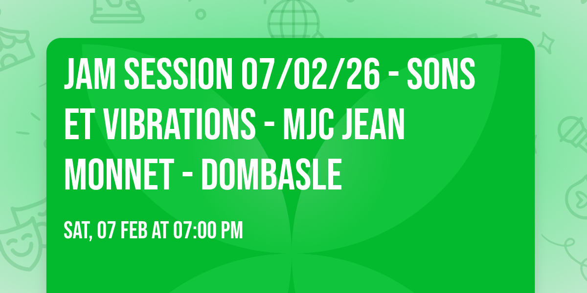 Jam Session 07\/02\/26 - Sons et Vibrations - Mjc Jean Monnet - Dombasle 