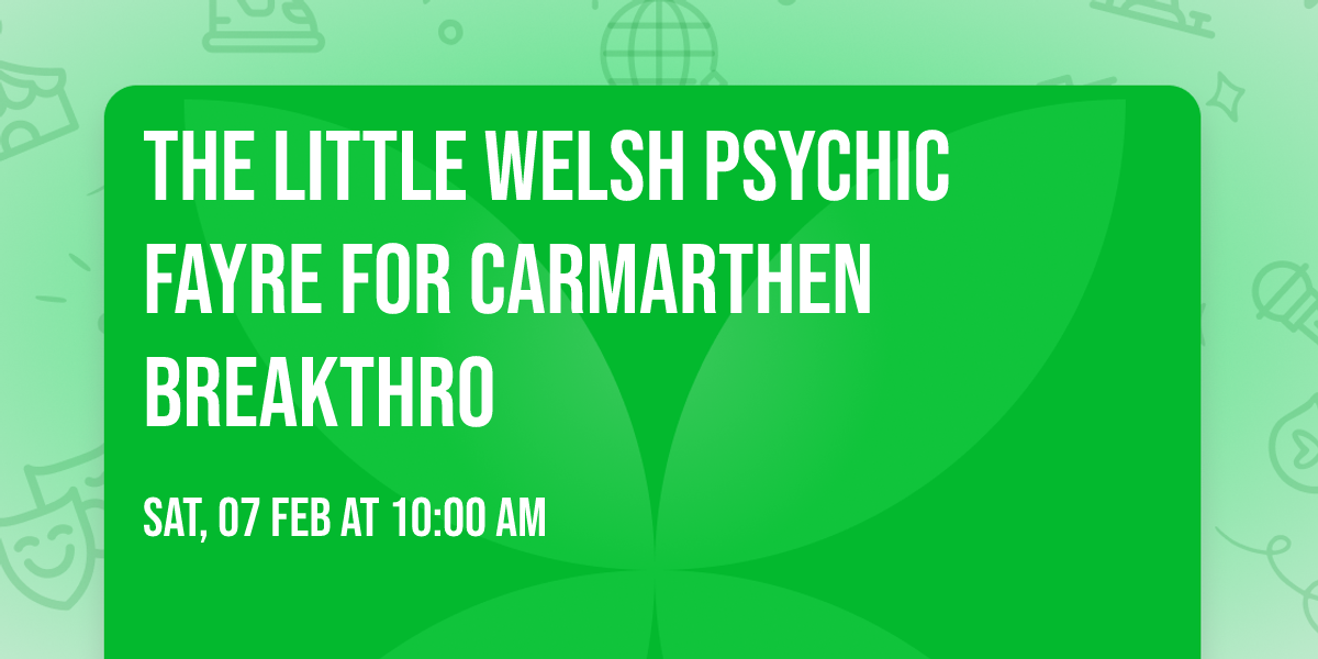 The Little Welsh Psychic Fayre for Carmarthen Breakthro 