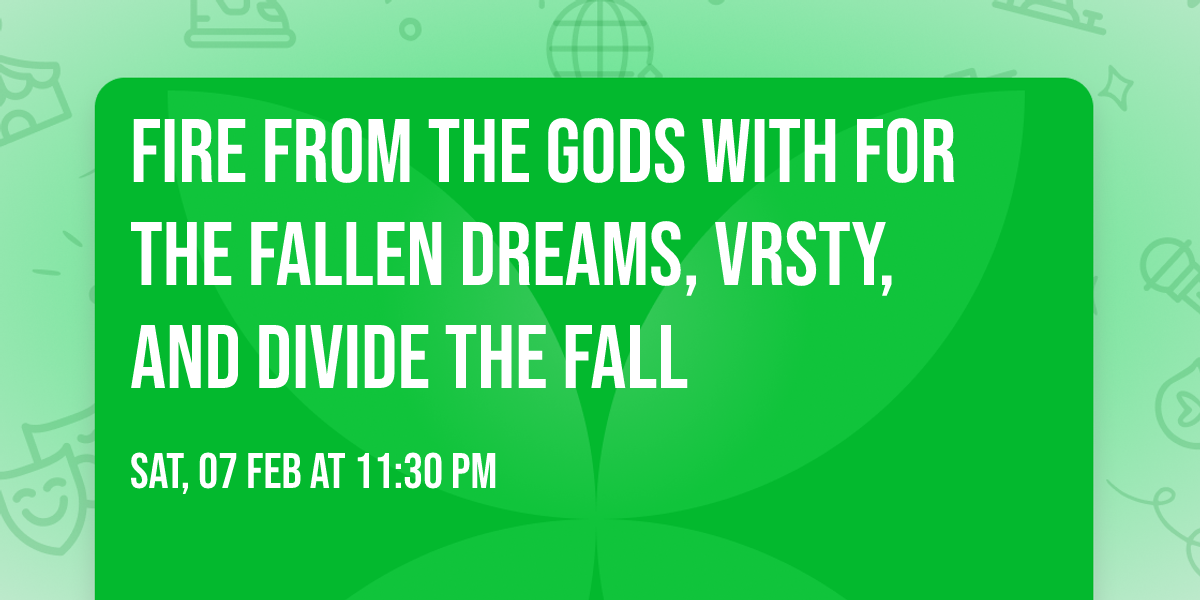 Fire From The Gods with For The Fallen Dreams, VRSTY, and Divide The Fall