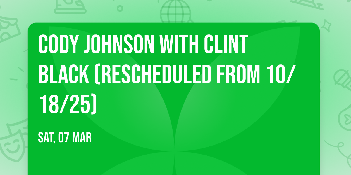 Cody Johnson with Clint Black (Rescheduled from 10\/18\/25)