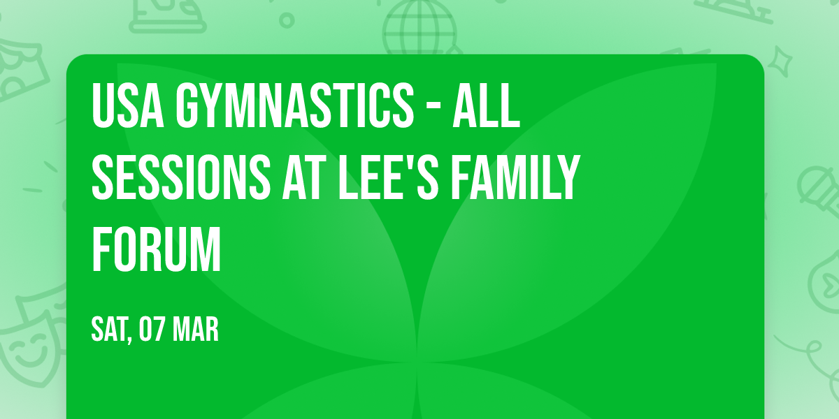USA Gymnastics - All Sessions at Lee's Family Forum