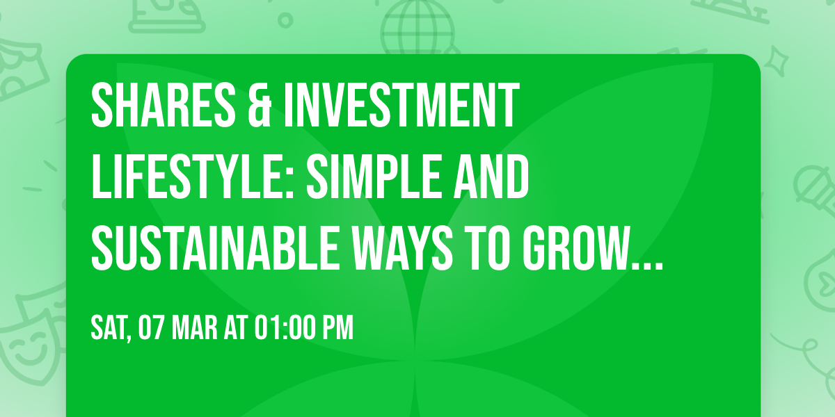 Shares & Investment Lifestyle: Simple and Sustainable ways to grow wealth