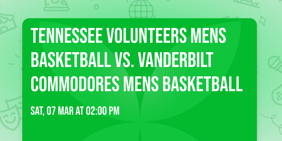 Tennessee Volunteers Mens Basketball vs. Vanderbilt Commodores Mens Basketball