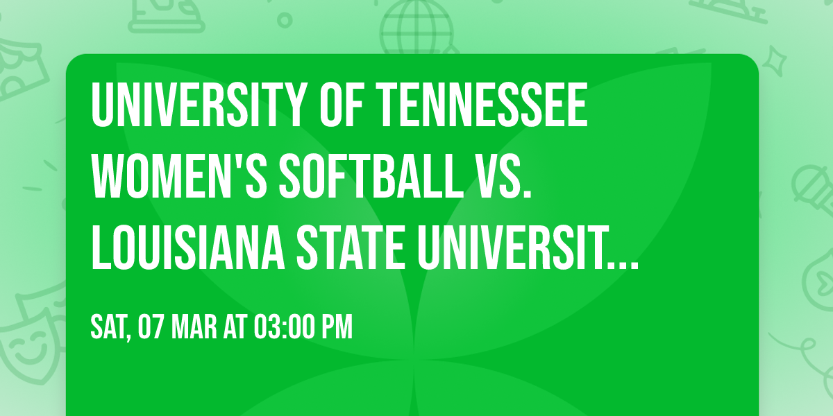 University of Tennessee Women's Softball vs. Louisiana State University Softball