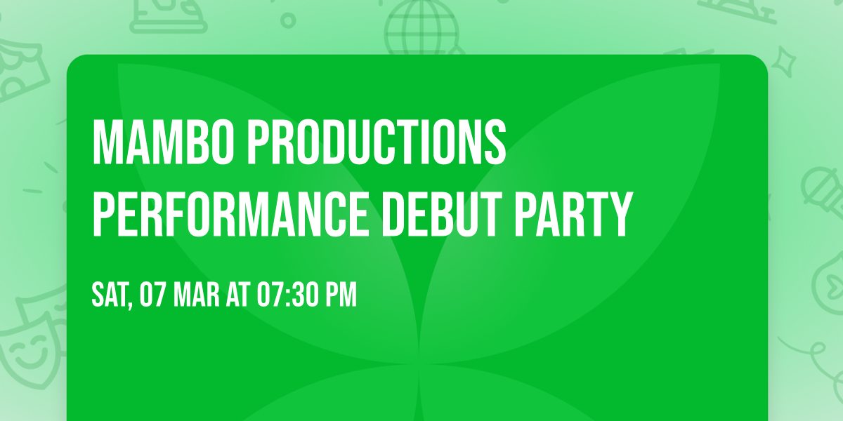 MAMBO PRODUCTIONS PERFORMANCE DEBUT PARTY