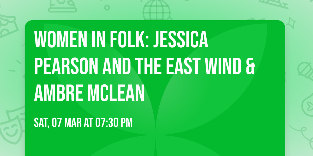 Women In Folk: Jessica Pearson and the East Wind & Ambre McLean