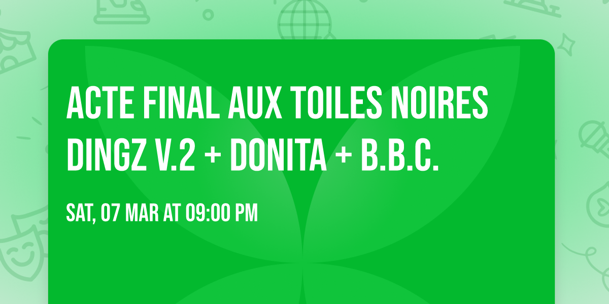 Acte final aux Toiles Noires \ud83e\udd18DINGZ V.2 + DONITA + B.B.C.