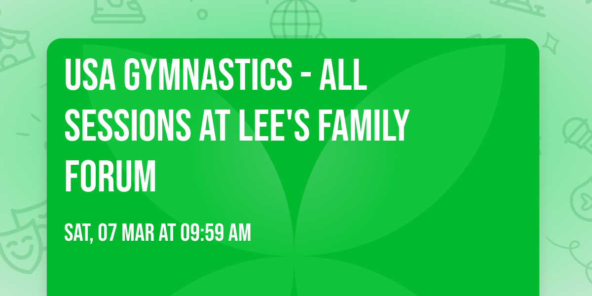 USA Gymnastics - All Sessions at Lee's Family Forum