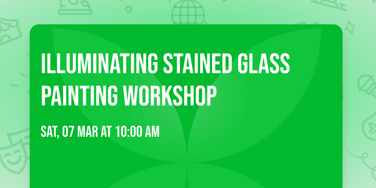 Illuminating Stained Glass Painting Workshop