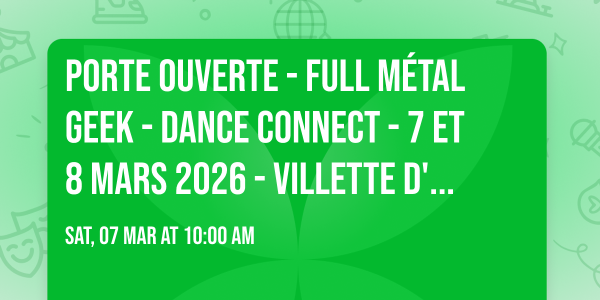 Porte ouverte - Full M\u00e9tal Geek - Dance Connect - 7 et 8 MARS 2026 - Villette d'Anthon 