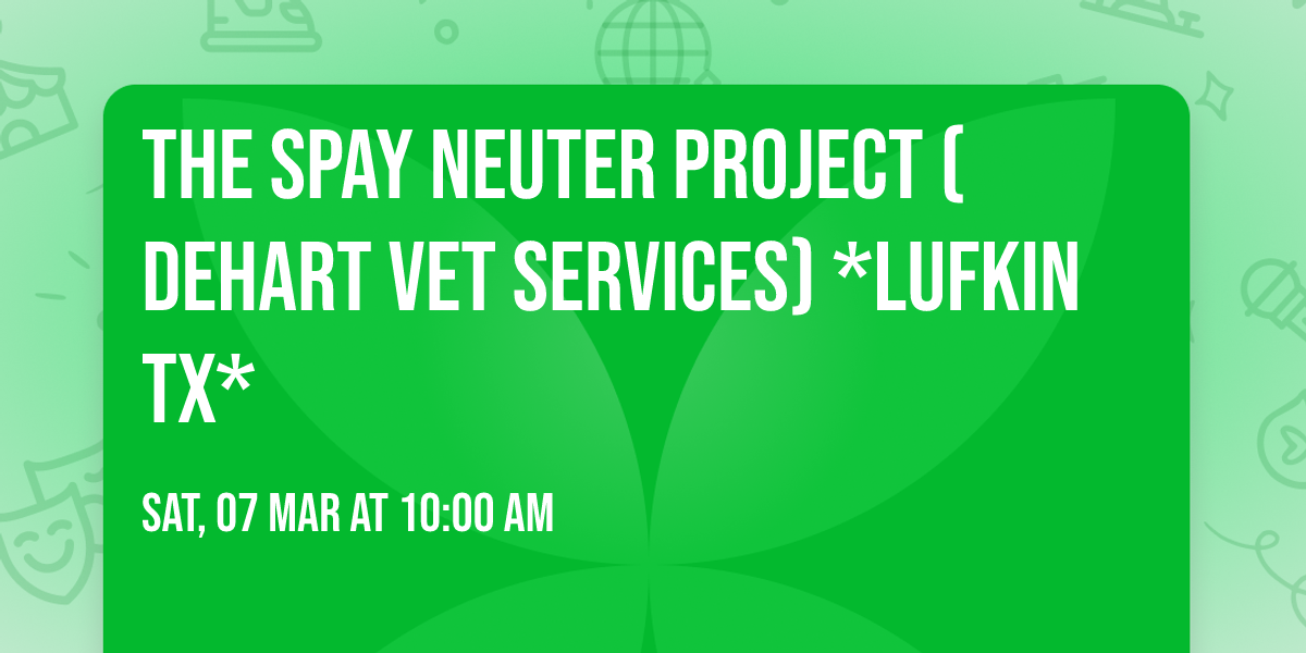 The Spay Neuter Project (Dehart Vet Services) *LUFKIN TX*