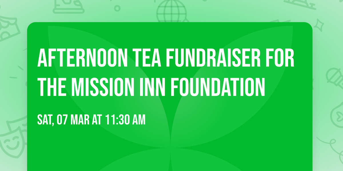 Afternoon Tea Fundraiser for the Mission Inn Foundation