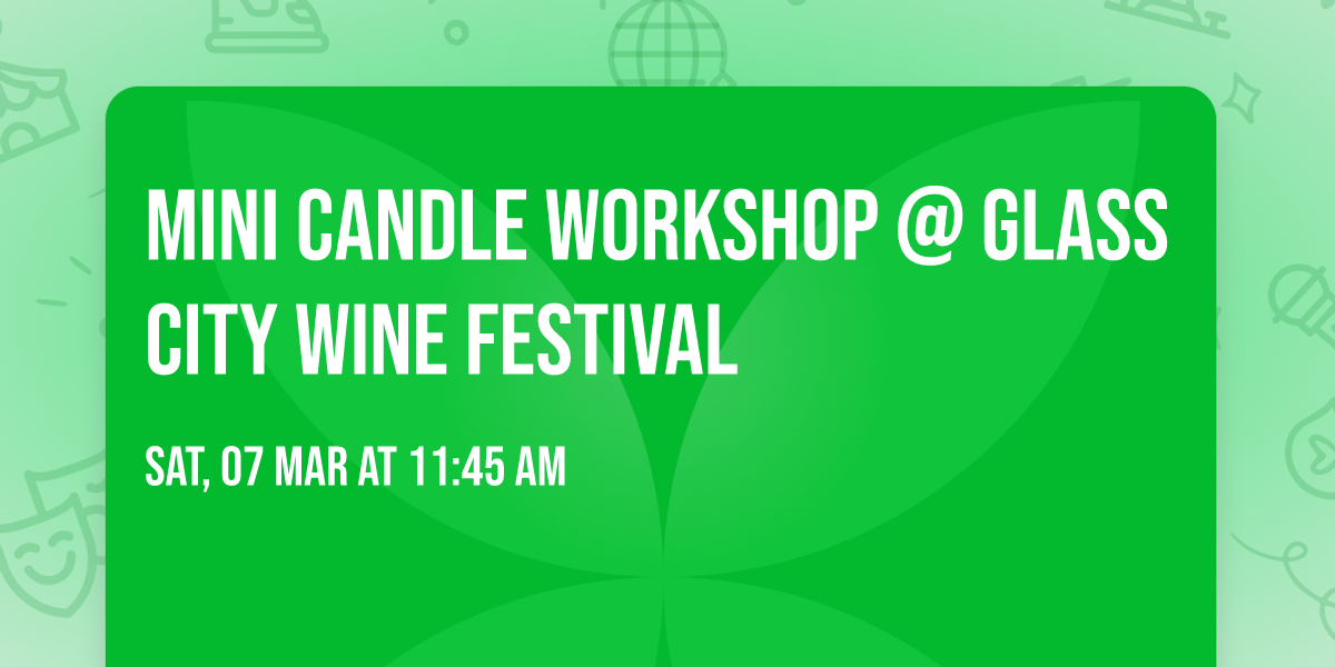 MINI CANDLE WORKSHOP @ GLASS CITY WINE FESTIVAL \ud83c\udf77\ud83d\udd6f\ufe0f