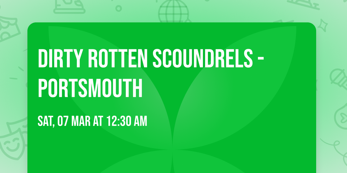 Dirty Rotten Scoundrels - Portsmouth