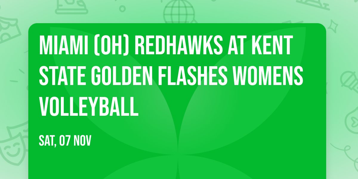Miami (OH) Redhawks at Kent State Golden Flashes Womens Volleyball