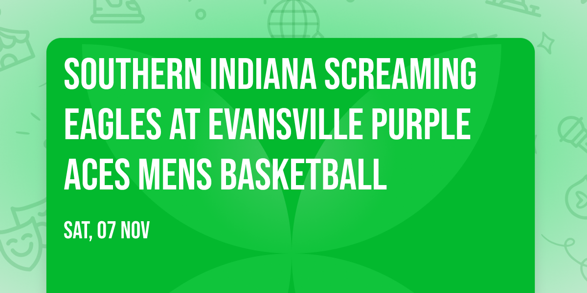 Southern Indiana Screaming Eagles at Evansville Purple Aces Mens Basketball
