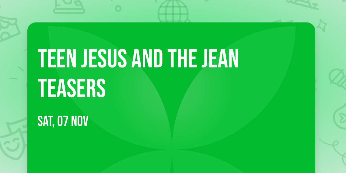 Teen Jesus And The Jean Teasers
