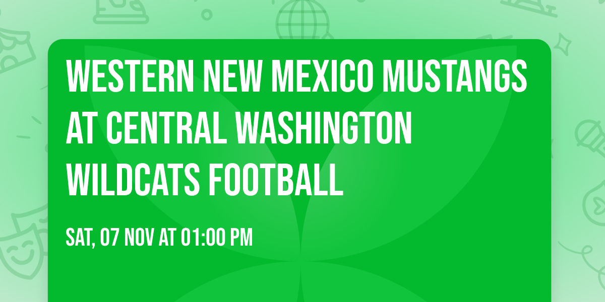 Western New Mexico Mustangs at Central Washington Wildcats Football
