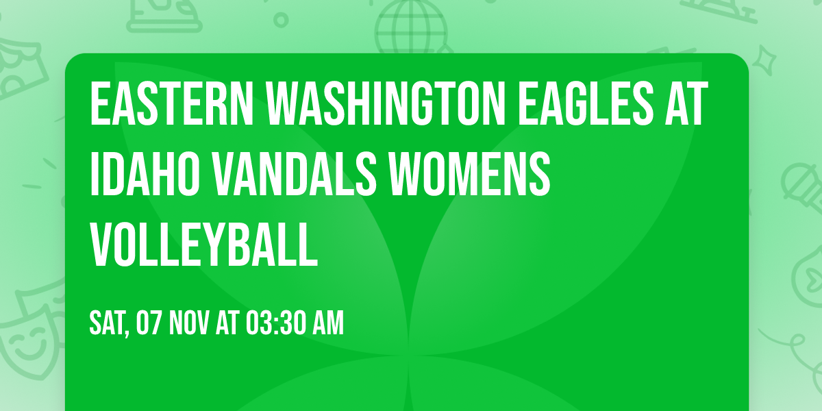 Eastern Washington Eagles at Idaho Vandals Womens Volleyball