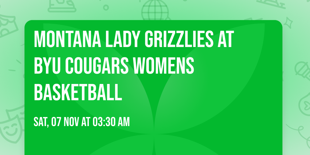 Montana Lady Grizzlies at BYU Cougars Womens Basketball