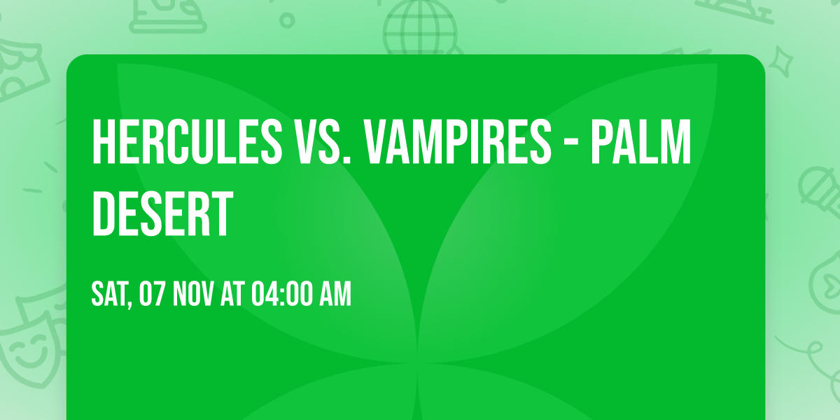 Hercules vs. Vampires - Palm Desert
