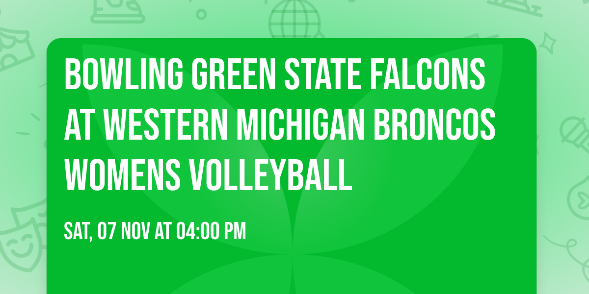 Bowling Green State Falcons at Western Michigan Broncos Womens Volleyball