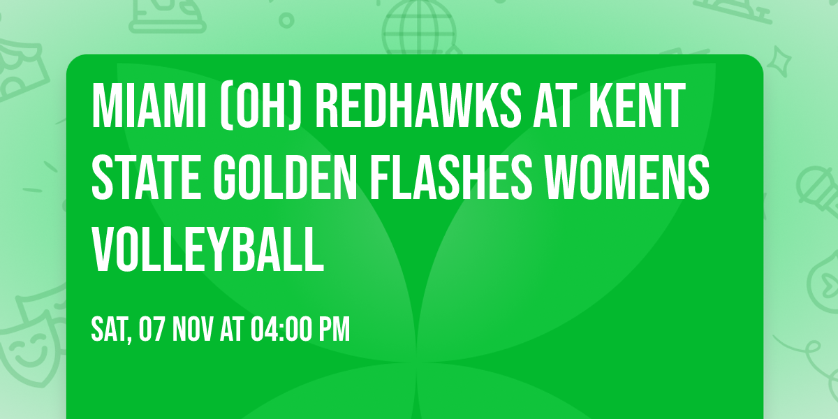 Miami (OH) Redhawks at Kent State Golden Flashes Womens Volleyball