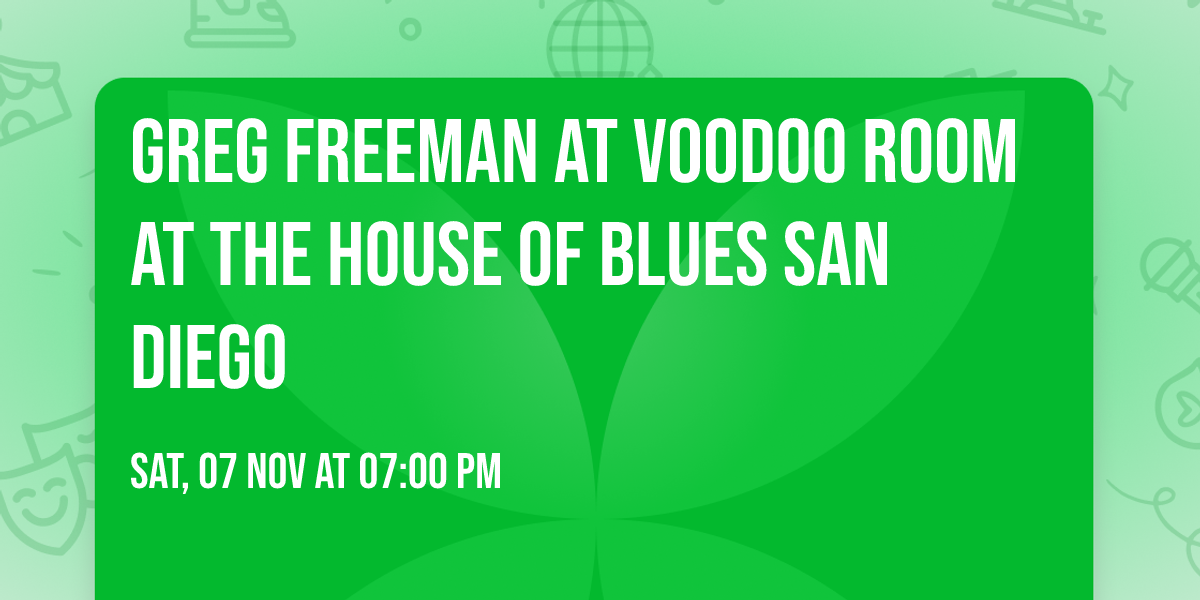 Greg Freeman at Voodoo Room at the House of Blues San Diego