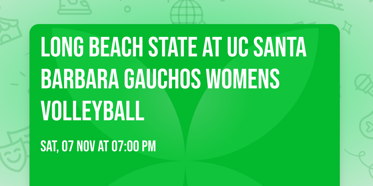 Long Beach State at UC Santa Barbara Gauchos Womens Volleyball