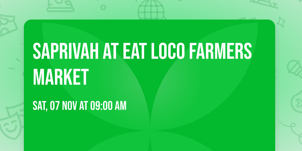 Saprivah at Eat Loco Farmers Market