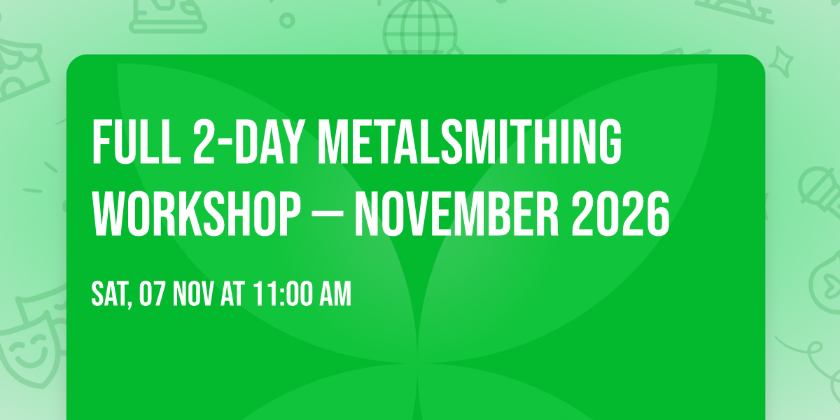 Full 2-Day Metalsmithing Workshop \u2014 November 2026