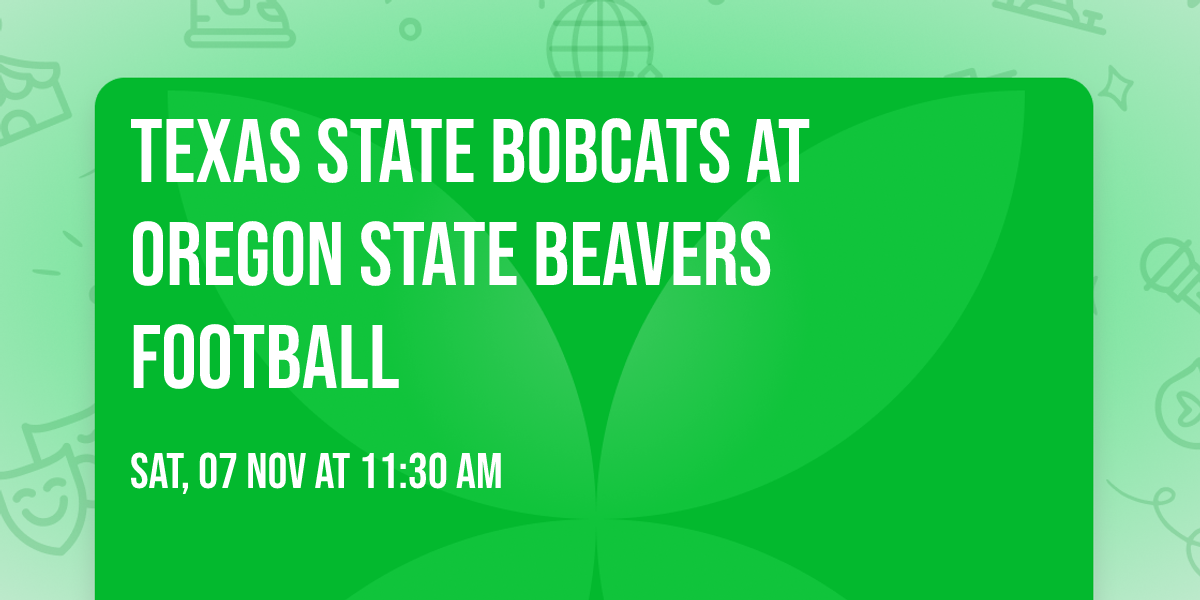Texas State Bobcats at Oregon State Beavers Football