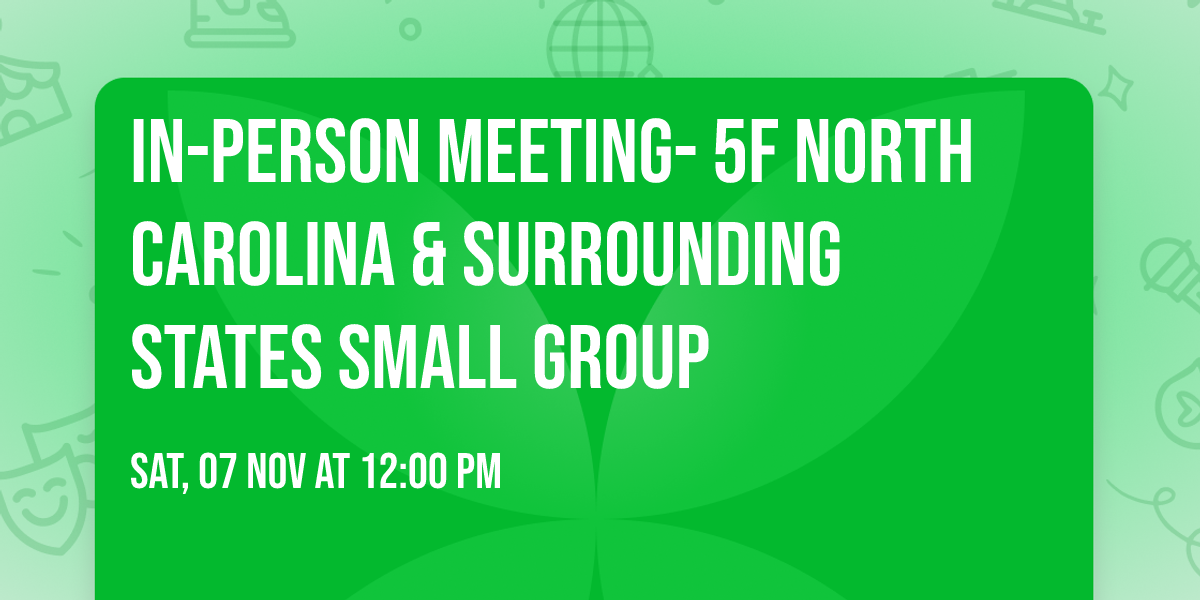 IN-PERSON MEETING- 5F North Carolina & Surrounding States Small Group