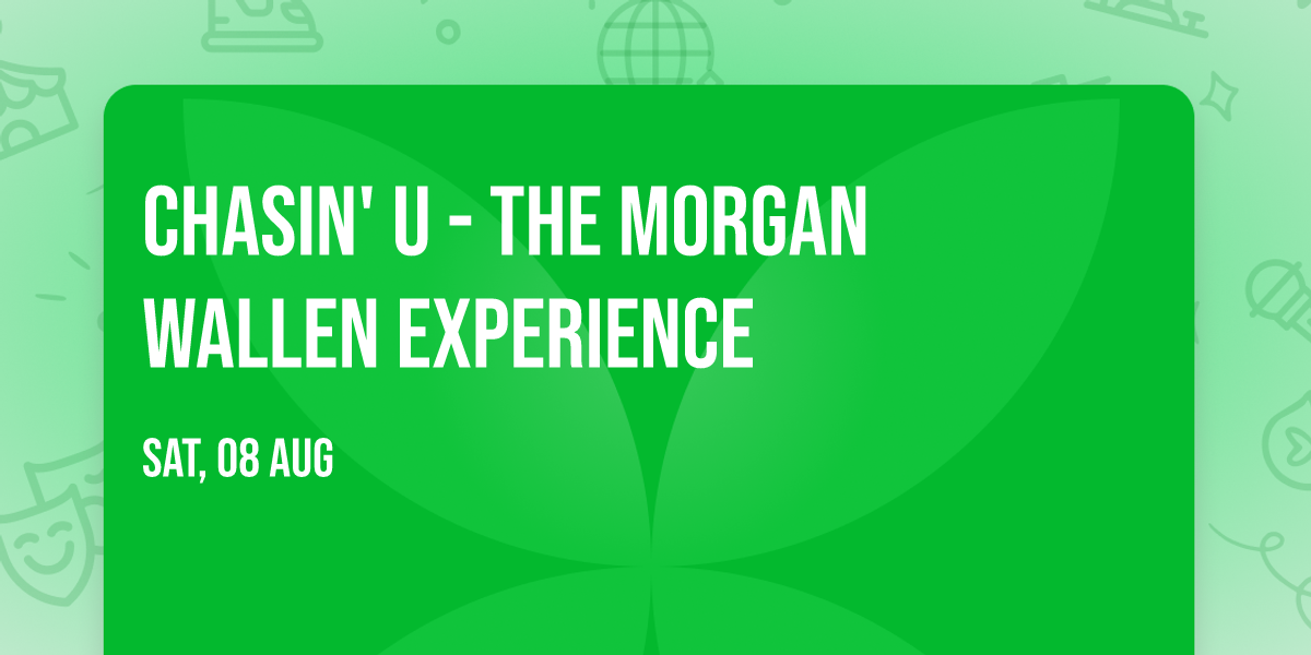 Chasin' U - The Morgan Wallen Experience