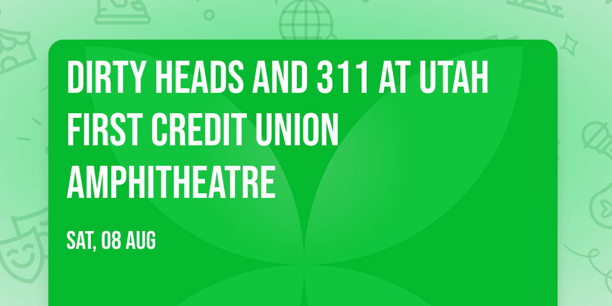 Dirty Heads and 311 at Utah First Credit Union Amphitheatre