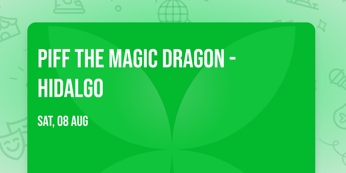 Piff The Magic Dragon - Hidalgo