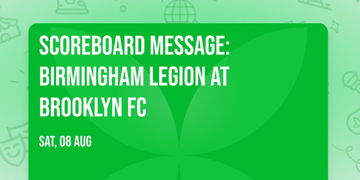 Scoreboard Message: Birmingham Legion at Brooklyn FC