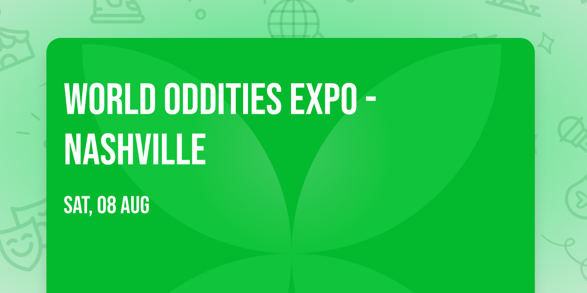 World Oddities Expo - Nashville