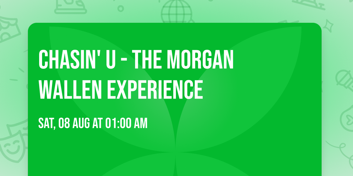 Chasin' U - The Morgan Wallen Experience