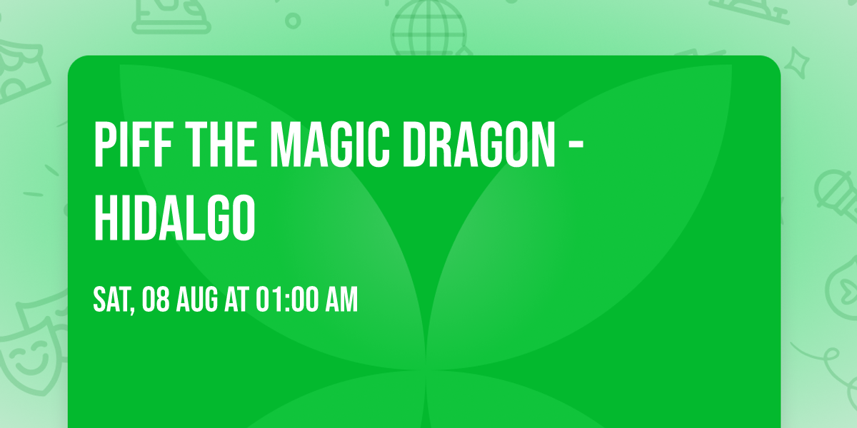 Piff The Magic Dragon - Hidalgo