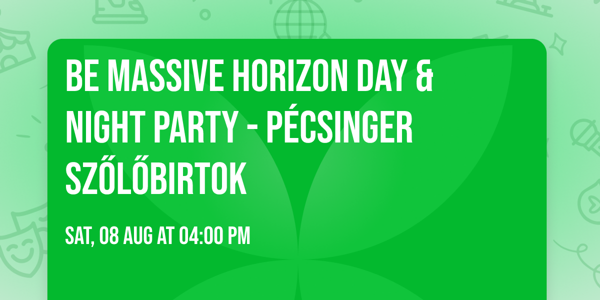 Be Massive Horizon Day & Night Party - P\u00e9csinger Sz\u0151l\u0151birtok