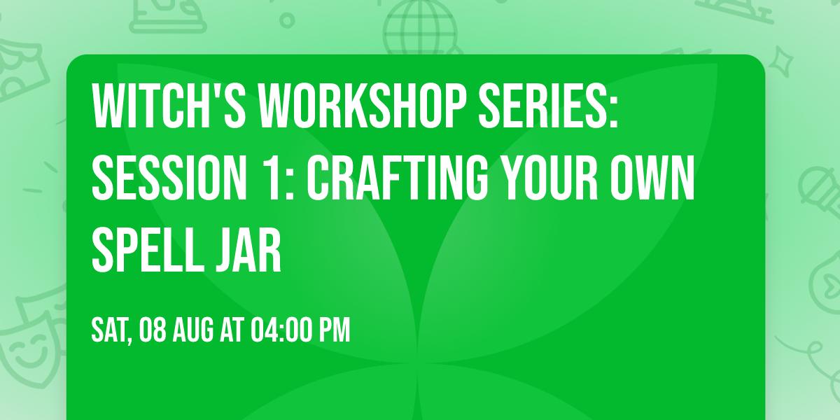 Witch's Workshop Series: Session 1: Crafting Your Own Spell Jar