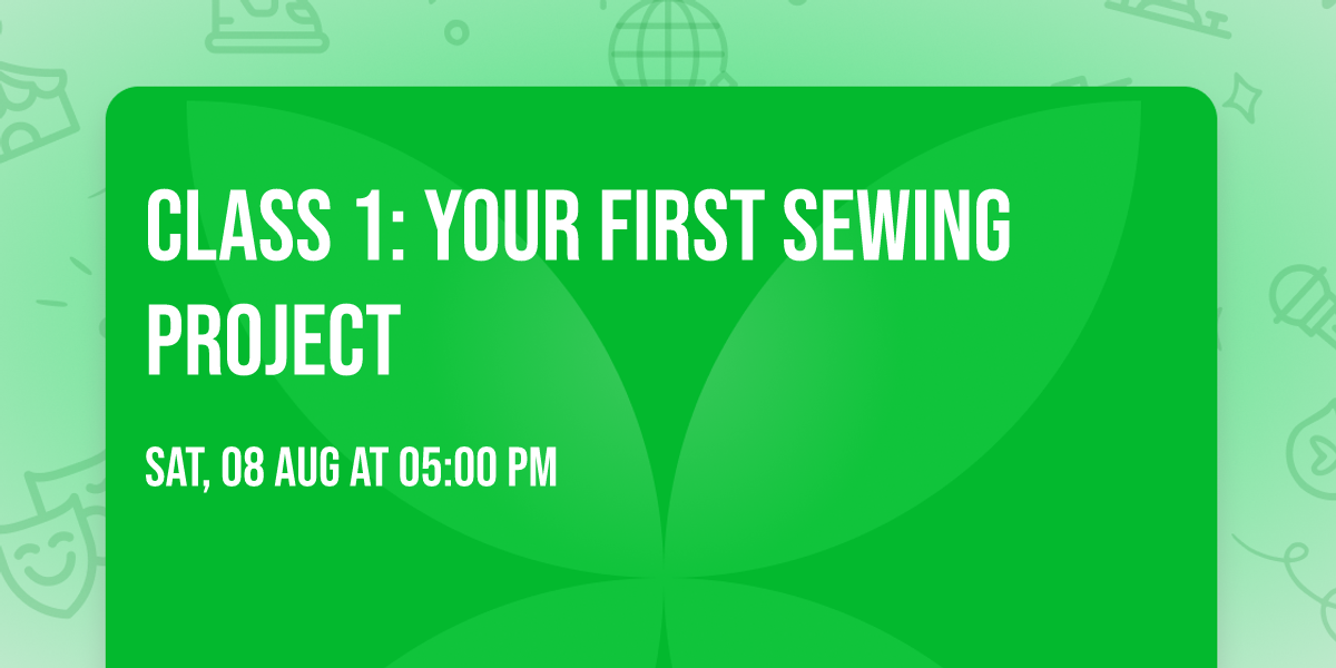 Class 1: Your First Sewing Project